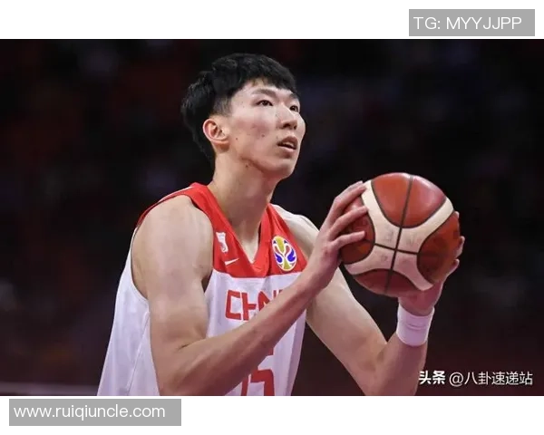 周琦引领中国篮球崛起 聚焦其成长历程与国际赛场表现